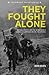 They Fought Alone: Wendell Fertig and the World War II Guerrilla Campaign in the Philippines
