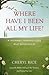 Where Have I Been All My Life? A Journey Toward Love and Wholeness