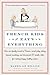 French Kids Eat Everything: How Our Family Moved to France, Cured Picky Eating, Banned Snacking, and Discovered 10 Simple Rules for Raising Happy, Healthy Eaters