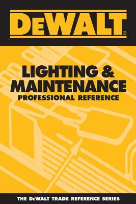 DEWALT Lighting & Maintenance Professional Reference (DEWALT Series)