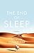 The End of Sleep
