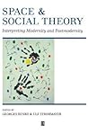 Space and Social Theory: Interpreting Modernity and Postmodernity (Institute of British Geographers Special Publication)
