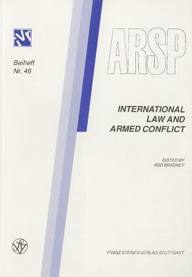International Law and Armed Conflict: United Kingdom Association for Legal and Social Philosophy 16th Annual Conference at Leicester 5-7 April, 1990 ... - Beihefte) (German Edition)