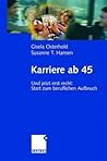 Karriere ab 45: Und jetzt erst recht: Start zum beruflichen Aufbruch (German Edition) Karriere ab 45: Und jetzt erst recht: Start zum beruflichen Aufbruch (German Edition)