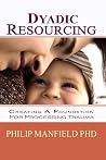 Dyadic Resourcing: Creating a Foundation for Processing Trauma (Excellence in EMDR Therapy) Dyadic Resourcing: Creating a Foundation for Processing Trauma (Excellence in EMDR Therapy)