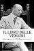 Il Libro Delle Vergini: Le Vergini - Favola Sentimentale - Nell'assenza Di Lanciotto - Ad Altare Dei