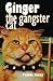 Ginger the Gangster Cat