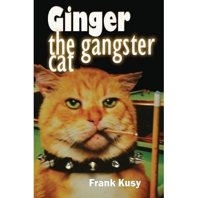 Ginger The Gangster Cat By Frank Kusy