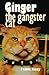Ginger the Gangster Cat