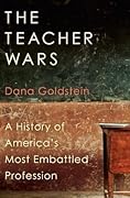 The Teacher Wars: A History of America's Most Embattled Profession