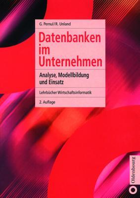 Datenbanken im Unternehmen: Analyse, Modellbildung und Einsatz (Lehrbücher Wirtschaftsinformatik) (German Edition)