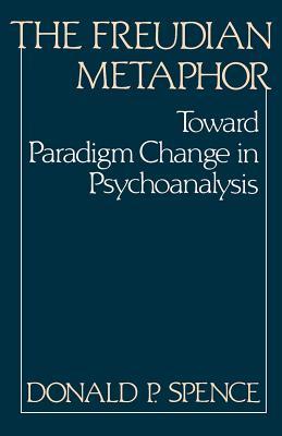 The Freudian Metaphor: Toward Paradigm Change in Psychoanalysis