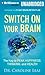 Switch on Your Brain by Caroline Leaf