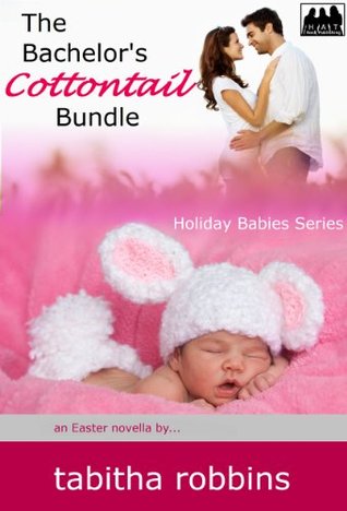 The Bachelor's Cottontail Bundle (an Easter novella) (Holiday Babies Series Book 3)