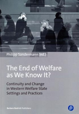 The End of Welfare as We Know It?: Continuity and Change in Western Welfare State Settings and Practices