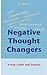 Negative Thought Changers: A Short, Sweet, and to the Point Step-by-step Guide on How to Achieve Inner Peace and Happiness. No Meditation Necessary.
