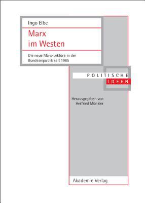 Marx im Westen. Die neue Marx-Lektüre in der Bundesrepublik seit 1965 (Politische Ideen)