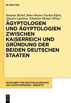 Ägyptologen und Ägyptologien zwischen Kaiserreich und Gründung der beiden deutschen Staaten: Reflexionen zur Geschichte und Episteme eines ... – Beihefte, 1) (German Edition)