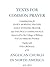 Texts for Common Prayer: Containing Forms for Daily Morning Prayer, Daily Evening Prayer and The Holy Communion as Approved by the College of Bishops ... of the Anglican Church in North America