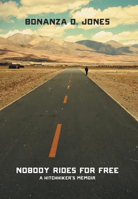 Nobody Rides for Free: A Hitchhiker's Memoir