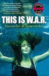 This Is WAR by Lisa Roecker This Is WAR by Lisa Roecker