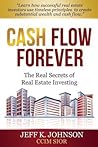 Cash Flow Forever! by Jeff K. Johnson