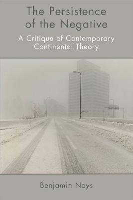 The Persistence of the Negative: A Critique of Contemporary Continental Theory (Hardcover)