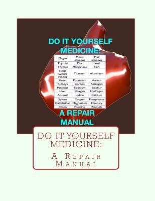 Do It Yourself Medicine:A Repair Manual (Grove Health Science for The Nidi Academy)
