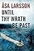 Until Thy Wrath Be Past (Rebecka Martinsson #4)