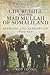 Churchill and the Mad Mullah of Somaliland: Betrayal and Redemption 1899-1921
