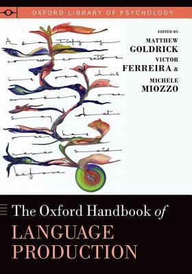 The Oxford Handbook of Language Production (Oxford Library of Psychology)