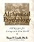 Alchemical Psychology: Old Recipes for Living in a New World