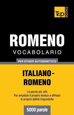 Vocabolario Italiano-Romeno per studio autodidattico - 5000 parole (Italian Collection) (Italian Edition)