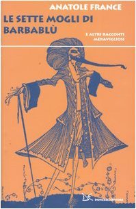 Le sette mogli di Barbablù e altri racconti meravigliosi