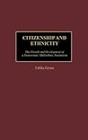 Citizenship and Ethnicity: The Growth and Development of a Democratic Multiethnic Institution (Contributions in Sociology)