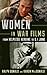Women in War Films: From Helpless Heroine to G.I. Jane