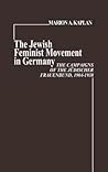 The Jewish Feminist Movement in Germany: The Campaigns of the Judischer Frauenbund, 1904-1938