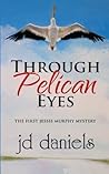 Through Pelican Eyes (Jessie Murphy #1) Through Pelican Eyes (Jessie Murphy #1)