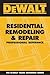 DEWALT Residential Remodeling and Repair Professional Reference (DEWALT Series)