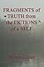 Fragments of Truth from the Fictions of a Self by Steven Foulds
