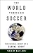 The World through Soccer: T...
