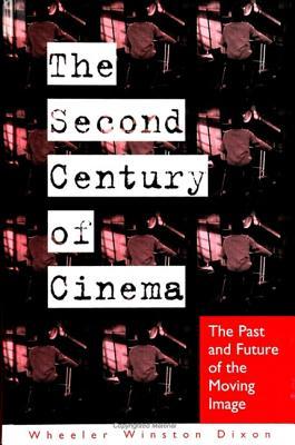 The Second Century of Cinema: The Past and Future of the Moving Image (Cultural Studies Cinema (Dis))