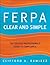 Ferpa Clear and Simple: The College Professional's Guide to Compliance