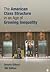 The American Class Structure in an Age of Growing Inequality by Dennis L. Gilbert