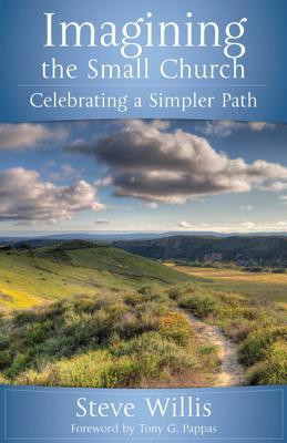 Imagining the Small Church: Celebrating a Simpler Path (Paperback)