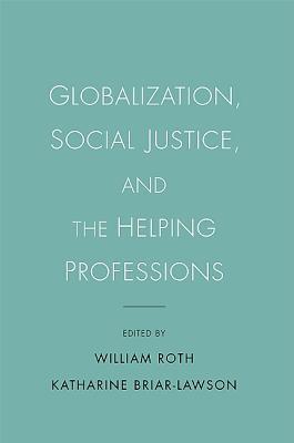 Globalization, Social Justice, and the Helping Professions
