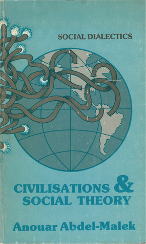 Civilizations and Social Theory: Volume 1 of Social Dialectics