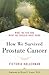 How We Survived Prostate Cancer: What We Did and What We Should Have Done