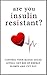 Are You Insulin Resistant?: Control Your Blood Sugar Levels, Get Rid of Energy Slumps and Cut Fat (Insulin resistance Book 1)