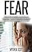 Fear: The Science Behind fear and How It Operates